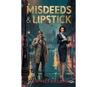 Misdeeds & Lipstick: Crime, chaos, and a sprinkle of fairy dust. (The Infernal Comedy for Grown Ups)