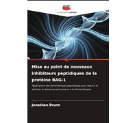 Mise au point de nouveaux inhibiteurs peptidiques de la protéine BAG-1: Applications des biomimétiques peptidiques pour réduire et éliminer la résistance des tumeurs à la chimiothérapie