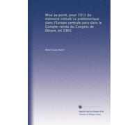 Mise au point, pour 1911 du mémoire intitulé Le préhistorique dans l'Europe centrale paru dans le Compte-rendu du Congres de Dinant, en 1903