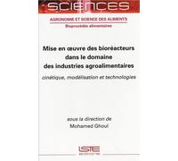 Mise en oeuvre des bioréacteurs dans le domaine des industries agroalimentaires: Cinétique, modélisation et technologies