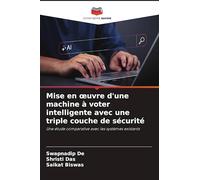 Mise en oeuvre d'une machine à voter intelligente avec une triple couche de sécurité: Une étude comparative avec les systèmes existants