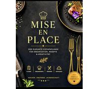 MISE EN PLACE: Das elegante Küchenjournal für Planung, Rezepte & Kreativität