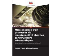 Mise en place d'un processus de maintenabilité chez les constructeurs aéronautiques: Une proposition de modèle organisationnel