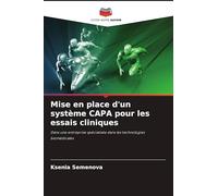 Mise en place d'un système CAPA pour les essais cliniques: Dans une entreprise spécialisée dans les technologies biomédicales