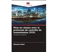 Mise en réseau avec le protocole de contrôle de transmission (TCP): Principes et architecture