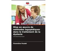 Mise en ¿uvre de méthodes logopédiques dans le traitement de la dyslexie: Une étude empirique