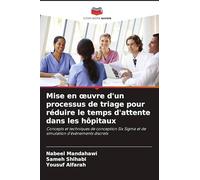 Mise en ¿uvre d'un processus de triage pour réduire le temps d'attente dans les hôpitaux: Concepts et techniques de conception Six Sigma et de simulation d'événements discrets
