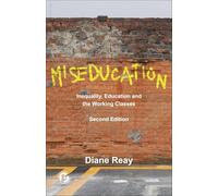 Miseducation 2e: Inequality, Education and the Working Classes (21st Century Standpoints)