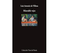 Miserable vejez | Luis Antonio De Villena