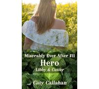 Miserably Ever After #11 Hero: Libby & Cutter (Miserably Ever After series by Caty Callahan (mass market))