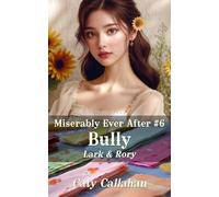 Miserably Ever After #6 Bully: Lark & Rory (Miserably Ever After series by Caty Callahan (mass market))