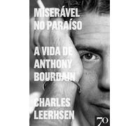 Miseravel no Paraiso. a Vida de Anthony Bourdain (Em Portugues do Brasil)