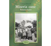 Miseria cane. Romanzo di paese