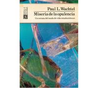 MISERIA DE LA OPULENCIA: Un Retrato del Modo de Vida Estadounidense (SIN COLECCION)