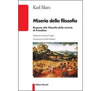 Miseria della filosofia. Risposta alla filosofia della miseria di Proudhon