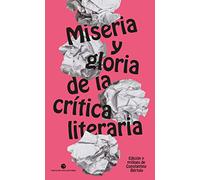 Miseria Y Gloria De La Crítica Literaria