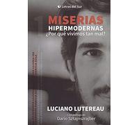 MISERIAS HIPERMODERNAS ¿POR QUE VIVIMOS TAN MAL?