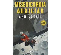 Misericordia Auxiliar (trilogia Del Radch 3)