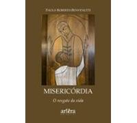 Misericórdia: O Resgate Da Vida (ebook)