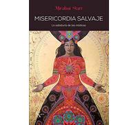 Misericordia salvaje: La sabiduría de las místicas (Sabiduría perenne)