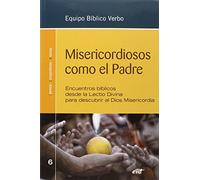 Misericordiosos como El Padre: Encuentros bíblicos desde la Lectio Divina para descubrir al Dios Misericordia (Animación Bíblica de la Pastoral)