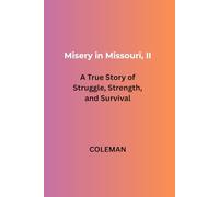 Misery in Missouri, II: A True Story of Struggle, Strength, and Survival