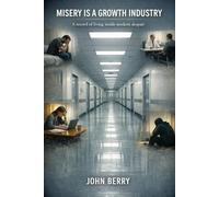 Misery is a growth industry: A record of living inside modern dispair
