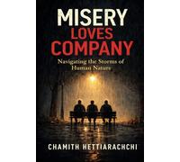 Misery Loves Company: Navigating the Storms of Human Nature