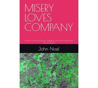 MISERY LOVES COMPANY: Stories of Famous People Suffering (and Surviving!) from Chronic Illness