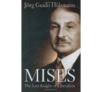 Mises: The Last Knight of Liberalism 1st edition by J?rg Guido H??lsmann (2007) Hardcover