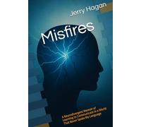 Misfires: A Neurodivergent Memoir of Learning to Communicate in a World That Never Spoke My Language