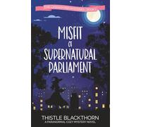 Misfit of Supernatural Parliament: A Paranormal Cozy Mystery Novel: 1 (Evie Lasrach MSP Mysteries)