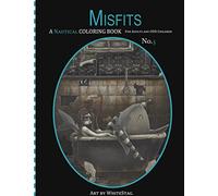 Misfits A Nautical Coloring book for Adults and odd Children: Mermaids, Pirates, Sailors and Sea Monsters, Oh My!: Volume 5