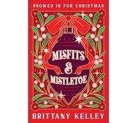 Misfits and Mistletoe: A Holiday Romantic Comedy (Snowed In For Christmas)