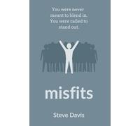 Misfits: You Were Never Meant to Blend In. You Were Called to Stand Out.