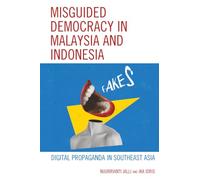 Misguided Democracy in Malaysia and Indonesia: Digital Propaganda in Southeast Asia