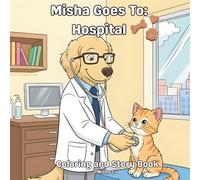 Misha Goes To: Hospital Coloring Book with Story
