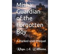 Misha: Guardian of the Forgotten Boy: A Marked ones Prequel (The Ephani Series)
