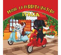 Misha, la perrita viajera: Italia: Una aventura educativa para pequeños viajeros (Misha the Travelling Puppy)