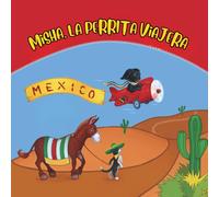 Misha, la perrita viajera: México: Una aventura educativa para pequeños viajeros (Misha the Travelling Puppy)