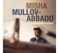 Misha Mullov-Abbado – Cross-Platform Interchange – CD – Importación USA – Membran