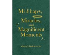 Mishaps, Miracles, and Magnificent Moments