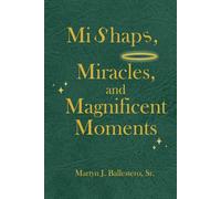 Mishaps, Miracles, and Magnificent Moments