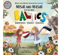 Mishi and Mashi go to the Baltics: A Children’s Travel Adventure in Lithuania, Latvia and Estonia (Mishi and Mashi Visit Europe)