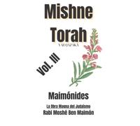 Mishne Torah - La Obra Magna del Judaísmo: Vol. III Moshé Ben Maimón