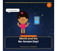 Mishti and the No-Screen Day: A fun story about screen time for kids (The Mishti Series BY Heer Areja)