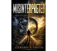 MISINTERPRETED Seeing Your Life Through Heaven's Lens Instead of Earth's