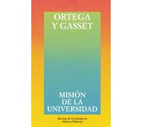 Misión de la universidad y otros ensayos sobre educación y pedagogía (Obras de José Ortega y Gasset (OGG))
