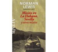 Misión en La Habana, Sevilla y otros relatos: Crónicas de Viaje, 2 (HETERODOXOS)