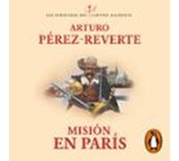 Misión En París (las Aventuras Del Capitán Alatriste 8) (audiolibro)